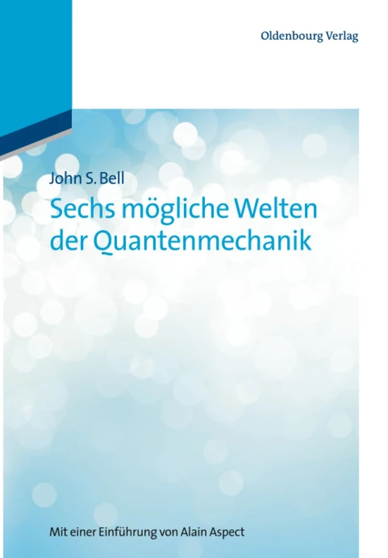Sechs mögliche Welten der Quantenmechanik: Mit einer Einführung von Alain Aspect