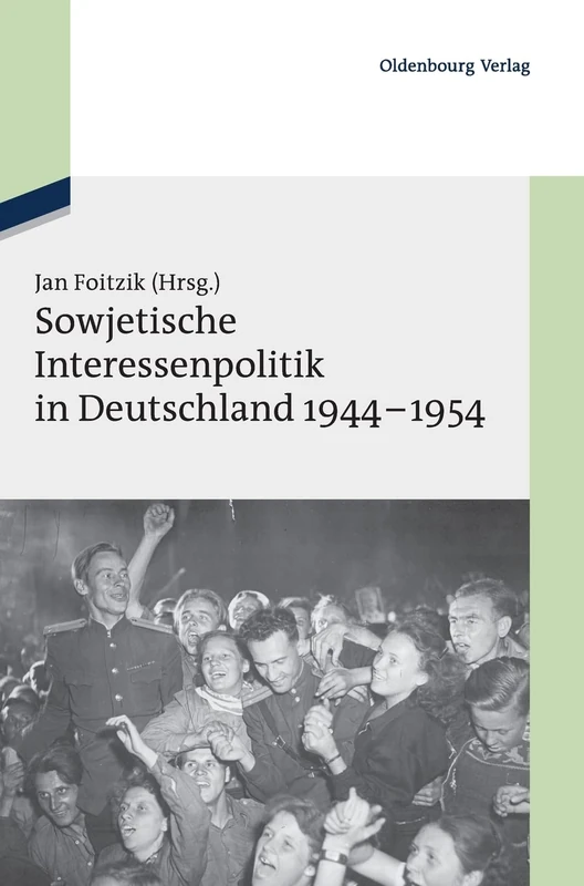 Sowjetische Interessenpolitik in Deutschland 1944-1954: Dokumente: 18 (Texte Und Materialien Zur Zeitgeschichte)