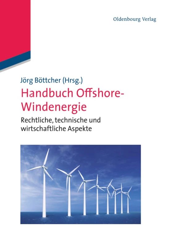 Handbuch Offshore-Windenergie: Rechtliche, Technische Und Wirtschaftliche Aspekte