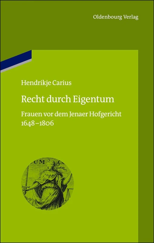 Recht durch Eigentum: Frauen Vor Dem Jenaer Hofgericht: 12 (Bibliothek Altes Reich)