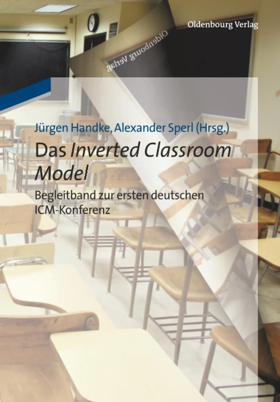 Das Inverted Classroom Model: Begleitband zur ersten deutschen ICM-Konferenz