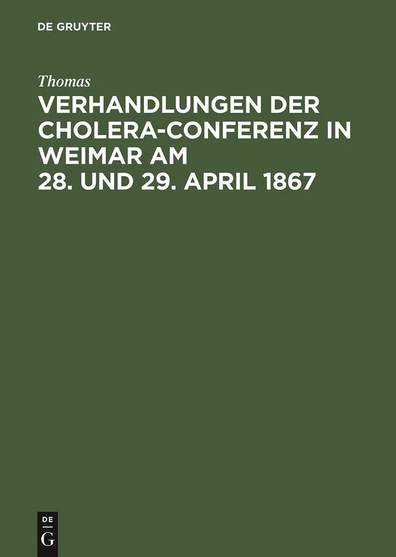 Verhandlungen Der Cholera-Conferenz in Weimar Am 28. Und 29. April 1867: Nach Den Stenographischen Aufzeichnungen Redigirt
