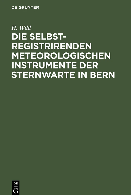 Die Selbstregistrirenden Meteorologischen Instrumente Der Sternwarte in Bern