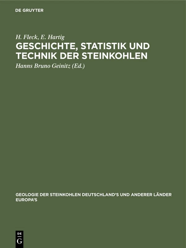 Geschichte, Statistik Und Technik Der Steinkohlen: Deutschland's Und Anderer Länder Europa's: 2 (Geologie Der Steinkohlen Deutschland's Und Anderer Länder Europa's, 1, 2)
