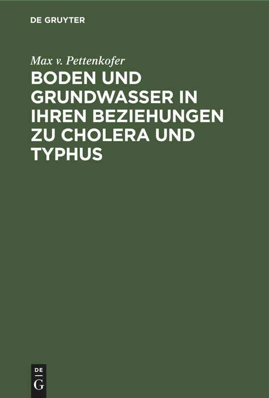 Boden und Grundwasser in ihren Beziehungen zu Cholera und Typhus: Erwiederung Auf Rudolph Virchow's Hygienische Studie "Canalisation Oder Abfuhr"