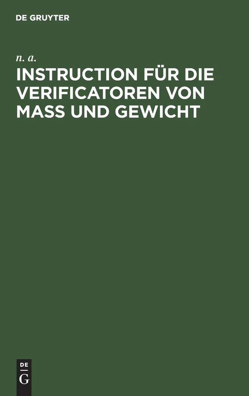 Instruction Für Die Verificatoren Von Maß Und Gewicht: Das Verfahren Bei Der Eichung Und Stempelung Betreffend
