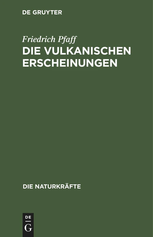 Die Vulkanischen Erscheinungen: 7 (Die Naturkräfte)