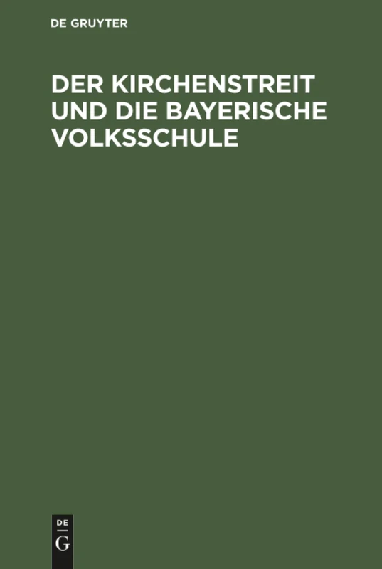 De Gruyter Oldenbourg - Der Kirchenstreit und die bayerische Volksschule