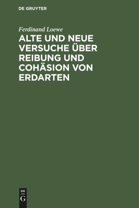 Alte und neue Versuche über Reibung und Cohäsion von Erdarten