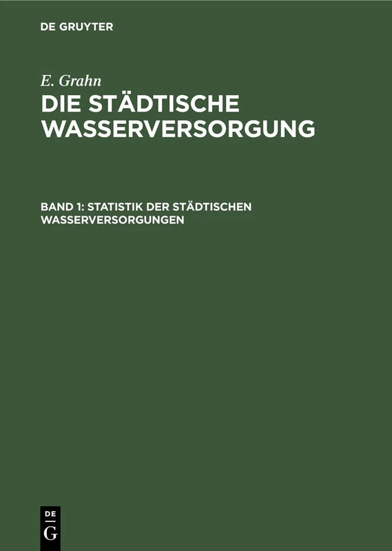 Statistik Der Städtischen Wasserversorgungen: Beschreibung Der Anlagen in Bau Und Betrieb
