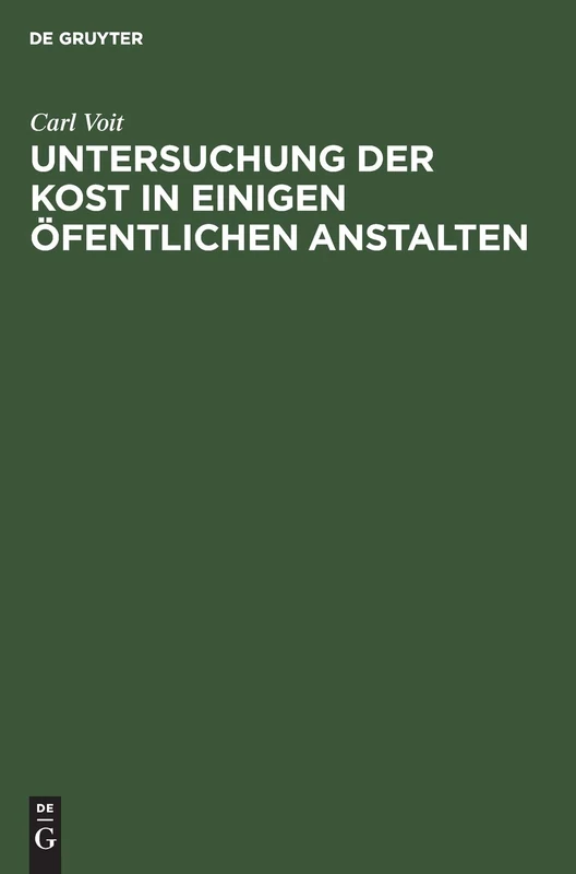 Untersuchung Der Kost in Einigen Öfentlichen Anstalten: Für Aerzte Und Verwaltungsbeamte
