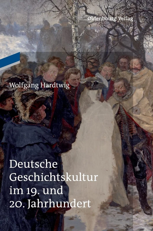 Deutsche Geschichtskultur im 19. und 20. Jahrhundert