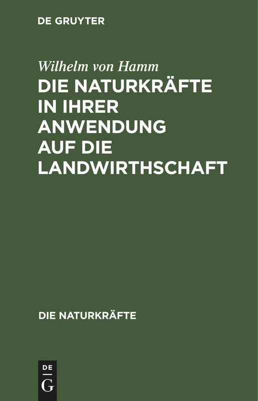 Die Naturkräfte in Ihrer Anwendung Auf Die Landwirthschaft: 20