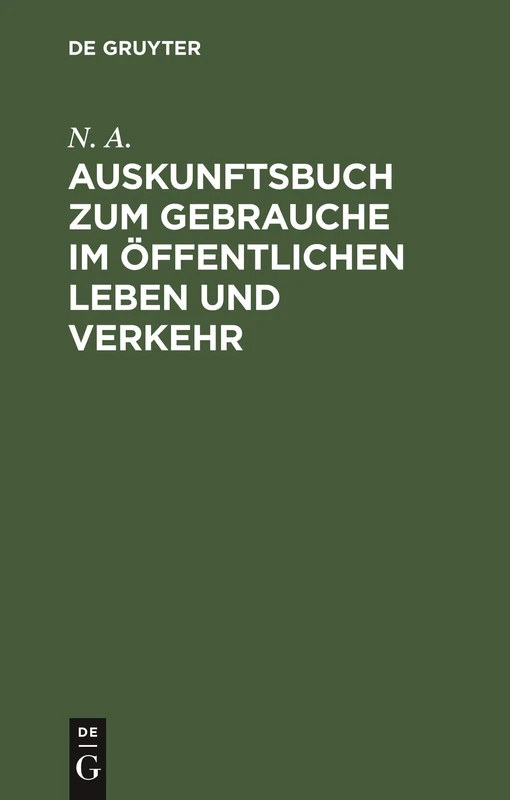 Auskunftsbuch Zum Gebrauche Im Öffentlichen Leben Und Verkehr: Allerlei Informationen