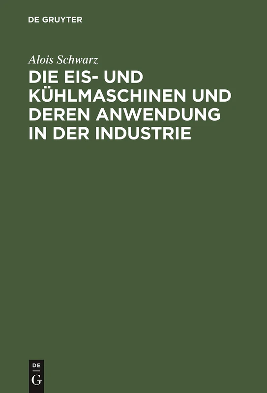 De Gruyter Oldenbourg - Die Eis- Und Kuhlmaschinen Book
