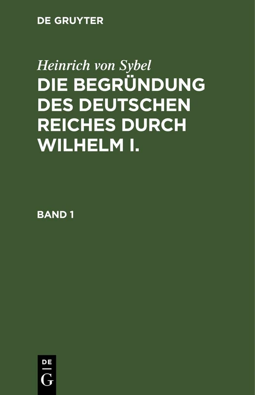 De Gruyter Oldenbourg - Heinrich Von Sybel: Band 1