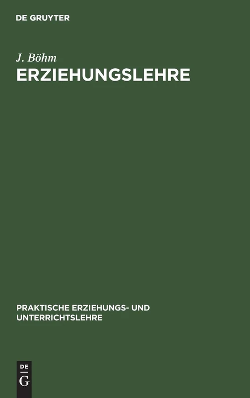Erziehungslehre: 1 (Praktische Erziehungs- Und Unterrichtslehre)