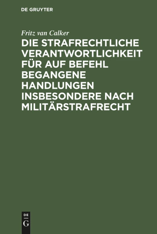 Die strafrechtliche Verantwortlichkeit für auf Befehl begangene Handlungen insbesondere nach Militärstrafrecht
