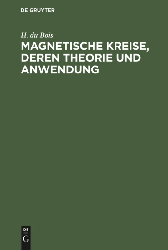 Magnetische Kreise, deren Theorie und Anwendung - De Gruyter