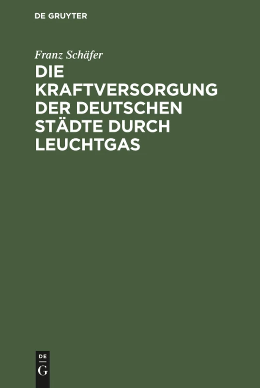 Die Kraftversorgung der deutschen Städte durch Leuchtgas