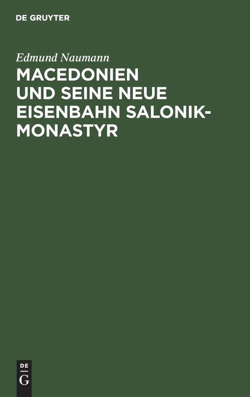 Macedonien Und Seine Neue Eisenbahn Salonik-Monastyr: Ein Reisebericht