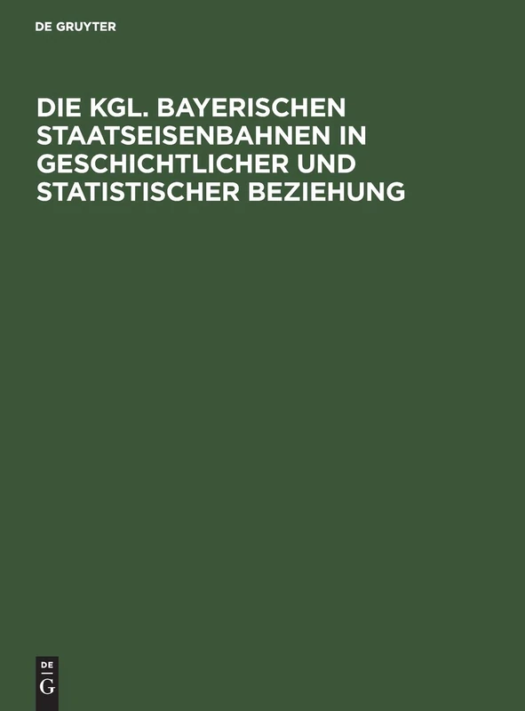 De Gruyter Oldenbourg Die Kgl. Bayerischen Staatseisenbahnen Book - Image 1