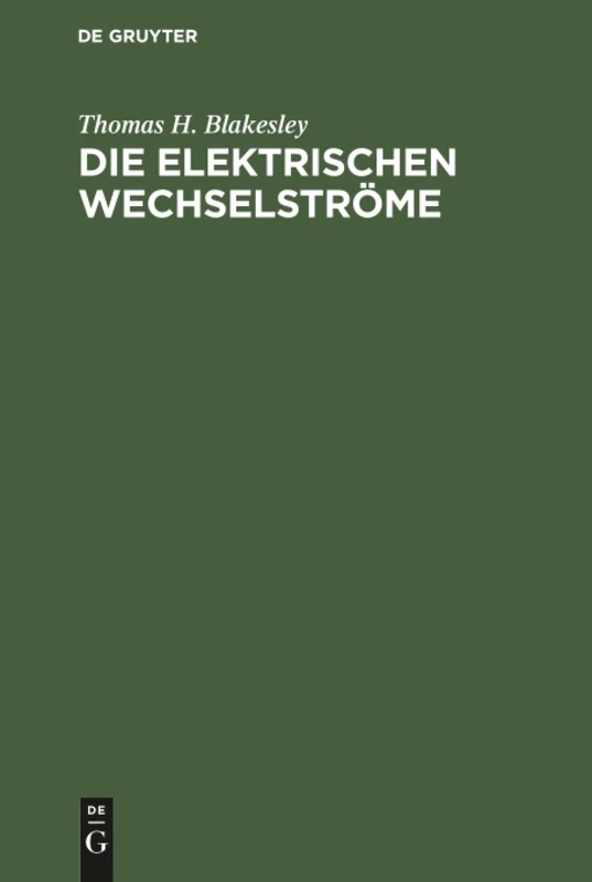 Die Elektrischen Wechselströme: Zum Gebrauche Für Ingenieure Und Studierende