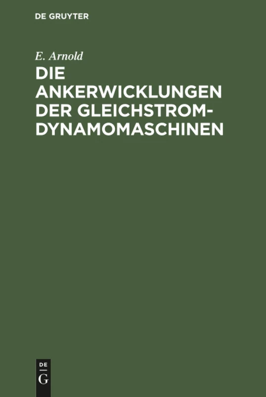 Die Ankerwicklungen der Gleichstrom-Dynamomaschinen: Entwicklung Und Anwendung Einer Allgemein Gültigen Schaltungsregel