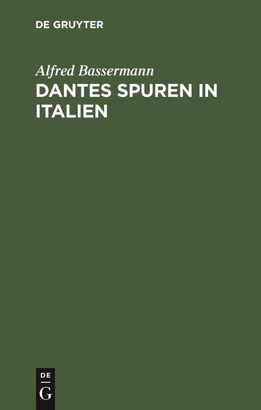 Dantes Spuren in Italien: Wanderungen Und Untersuchungen. Kleine Ausgabe