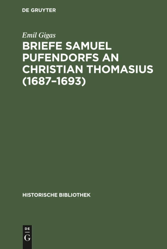 Briefe Samuel Pufendorfs an Christian Thomasius (1687-1693): 2 (Historische Bibliothek)