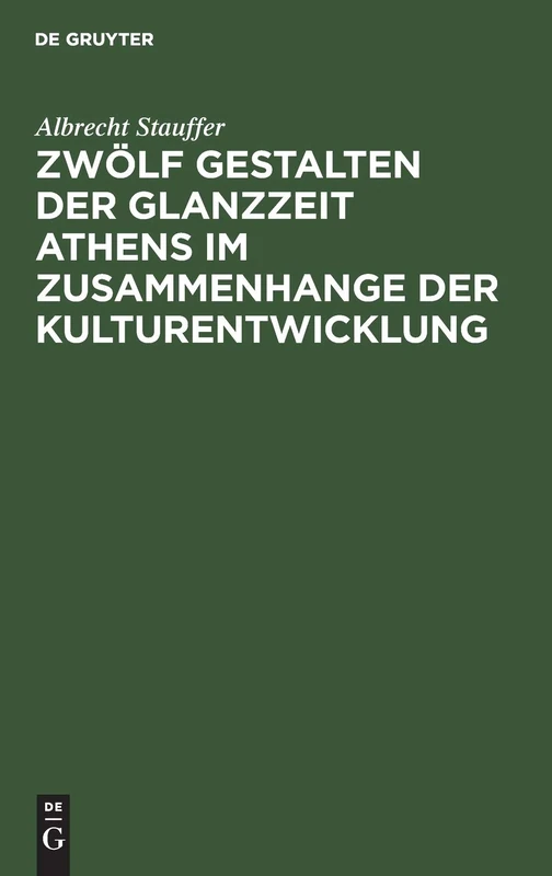 Zwölf Gestalten Der Glanzzeit Athens Im Zusammenhange Der Kulturentwicklung