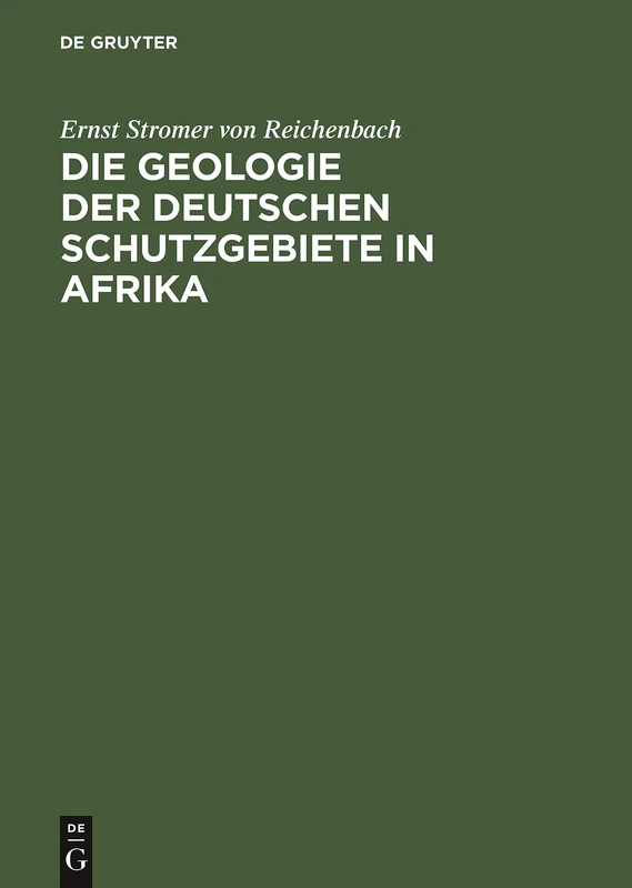 Die Geologie Der Deutschen Schutzgebiete in Afrika