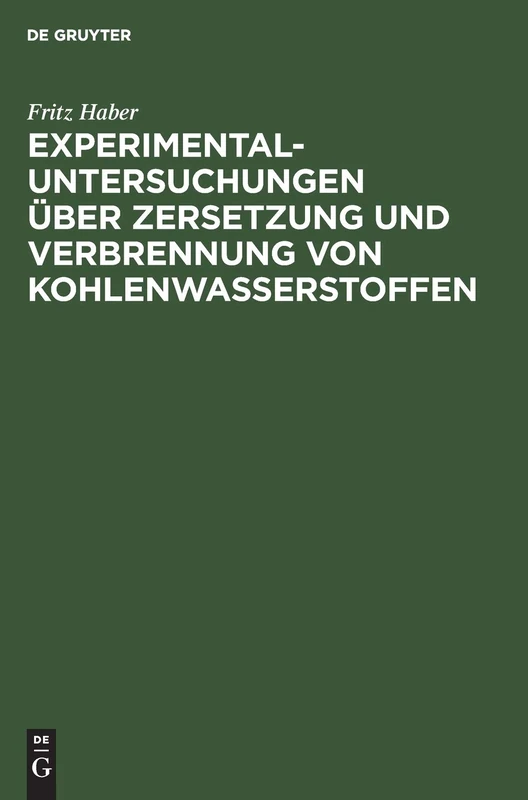 Experimental-Untersuchungen Über Zersetzung Und Verbrennung Von Kohlenwasserstoffen: Habilitationsschrift Zur Erlangung Der Venia Legendi Für Technische Chemie