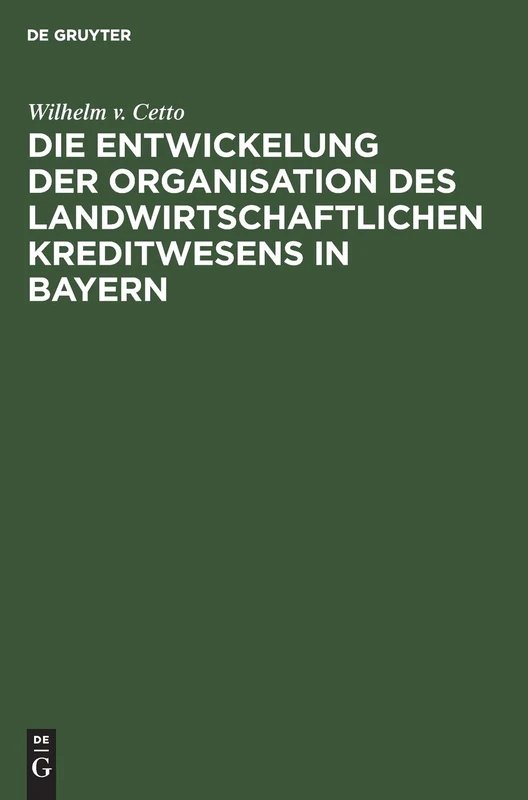 Die Entwickelung Der Organisation Des Landwirtschaftlichen Kreditwesens in Bayern