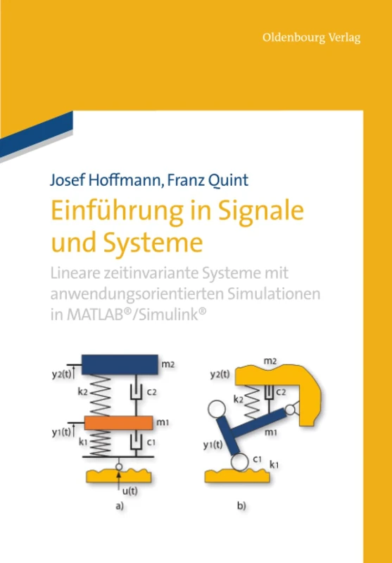 Einführung in Signale und Systeme: Lineare zeitinvariante Systeme mit anwendungsorientierten Simulationen in MATLAB/Simulink