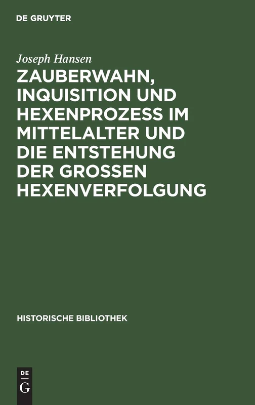 Zauberwahn, Inquisition Und Hexenprozeß Im Mittelalter Und Die Entstehung Der Großen Hexenverfolgung: 12 (Historische Bibliothek)