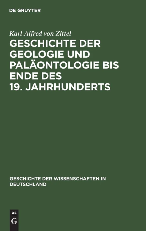 Geschichte Der Geologie Und Paläontologie Bis Ende Des 19. Jahrhunderts: 23 (Geschichte Der Wissenschaften in Deutschland)