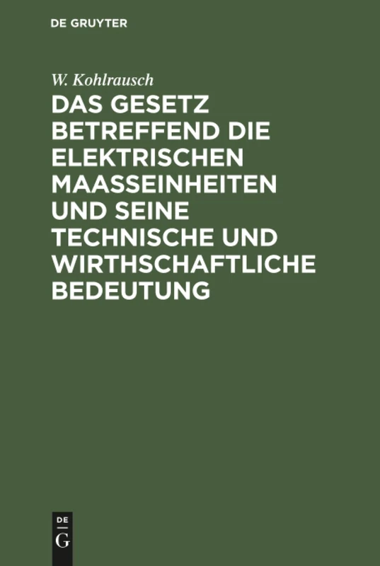 Das Gesetz betreffend die elektrischen Maasseinheiten und seine technische und wirthschaftliche Bedeutung