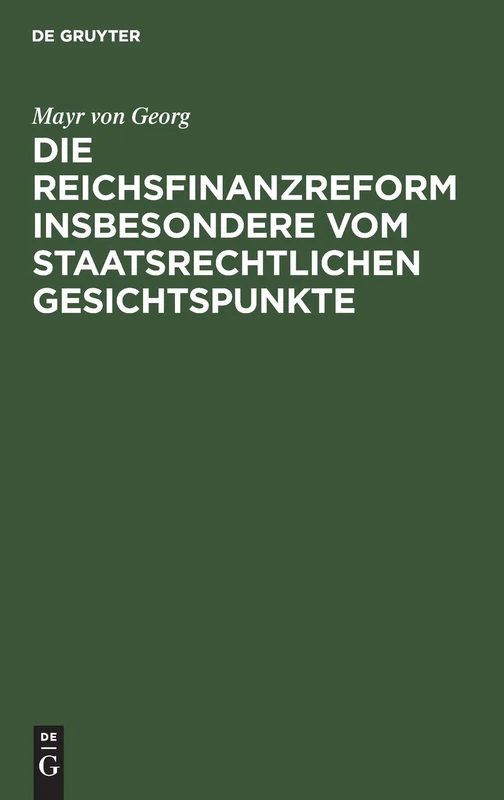 Die Reichsfinanzreform Insbesondere Vom Staatsrechtlichen Gesichtspunkte
