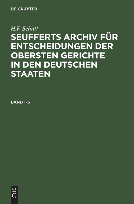 J. A. Seuffert: Seufferts Archiv Für Entscheidungen Der Obersten Gerichte in Den Deutschen Staaten