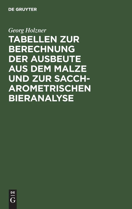 Tabellen Zur Berechnung Der Ausbeute Aus Dem Malze Und Zur Saccharometrischen Bieranalyse