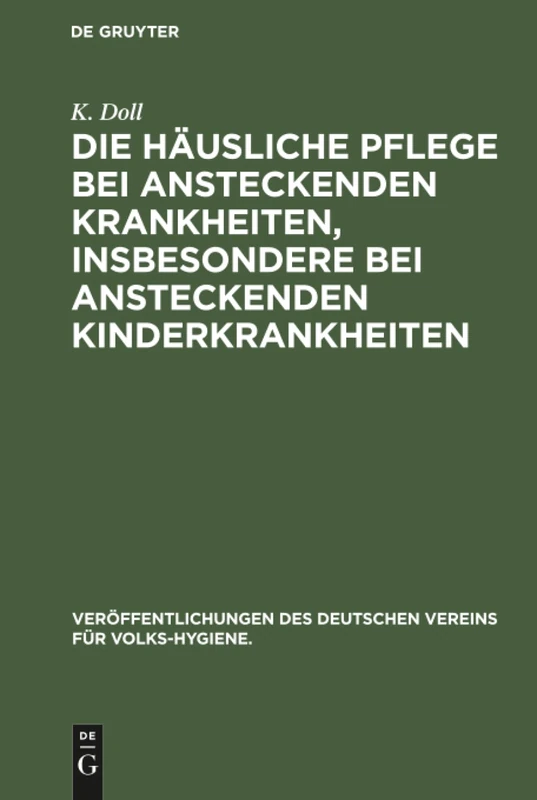Die häusliche Pflege bei ansteckenden Krankheiten, insbesondere bei ansteckenden Kinderkrankheiten: Drei Vorträge: 5 (Veröffentlichungen Des Deutschen Vereins Für Volks-Hygiene.) - Image 1