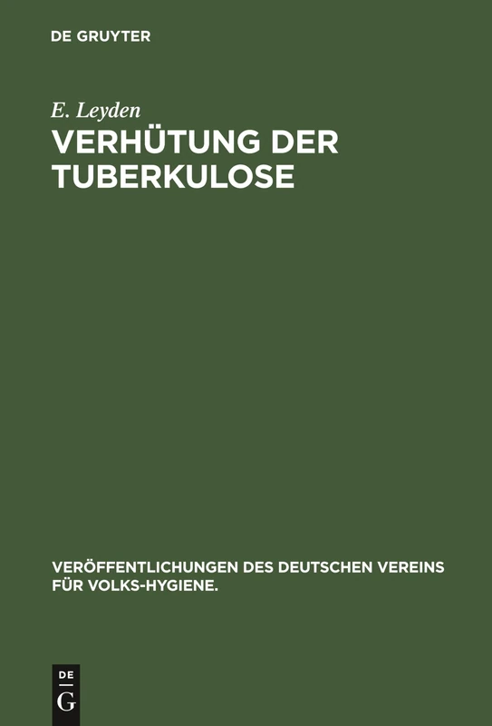 Verhütung der Tuberkulose: (Schwindsucht): 1 (Veröffentlichungen Des Deutschen Vereins Für Volks-Hygiene.)
