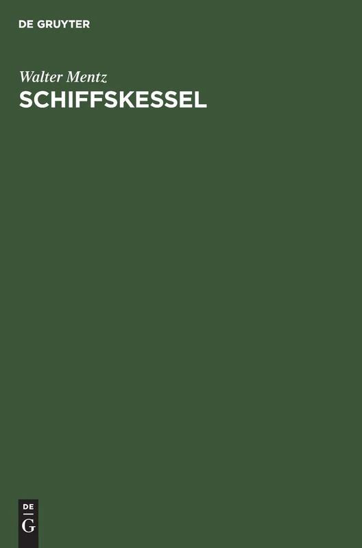 Schiffskessel: Ein Handbuch Für Konstruktion Und Berechnung
