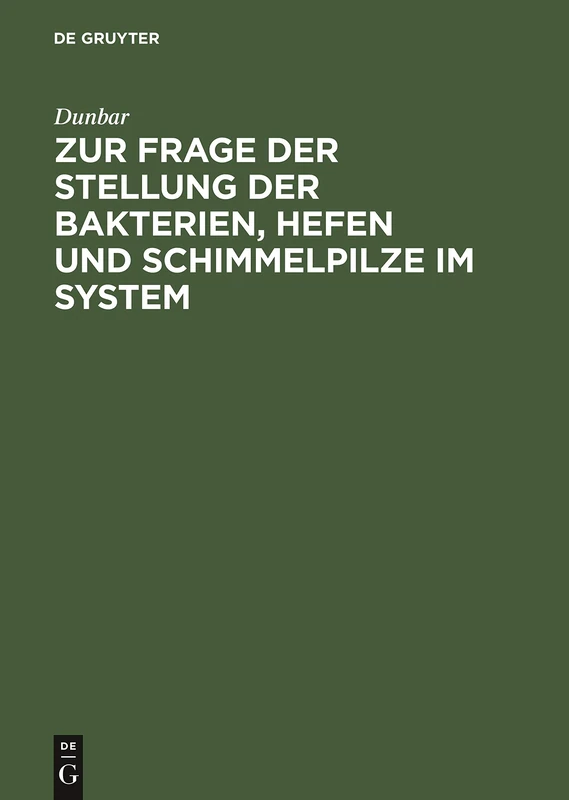 Zur Frage Der Stellung Der Bakterien, Hefen Und Schimmelpilze Im System: Die Entstehung Von Bakterien, Hefen Und Schimmelpilzen Aus Algenzellen