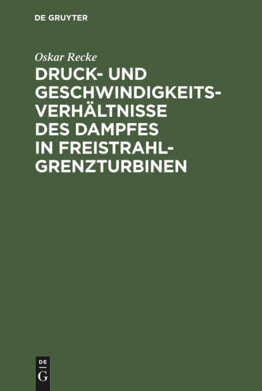 Druck- und Geschwindigkeits-Verhältnisse des Dampfes in Freistrahl-Grenzturbinen
