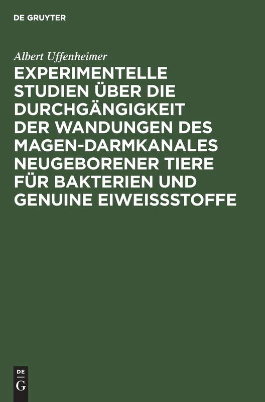 Experimentelle Studien Über Die Durchgängigkeit Der Wandungen Des Magen-Darmkanales Neugeborener Tiere Für Bakterien Und Genuine Eiweißstoffe