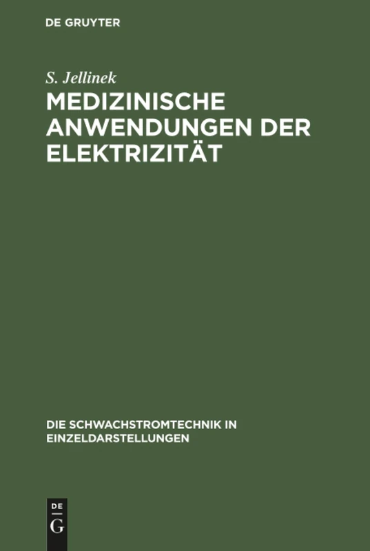 Medizinische Anwendungen der Elektrizität: 3 (Die Schwachstromtechnik in Einzeldarstellungen)