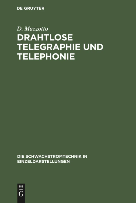 Drahtlose Telegraphie und Telephonie: 2 (Die Schwachstromtechnik in Einzeldarstellungen)