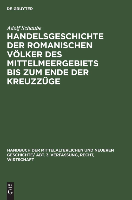 Handelsgeschichte Der Romanischen Völker Des Mittelmeergebiets Bis Zum Ende Der Kreuzzüge